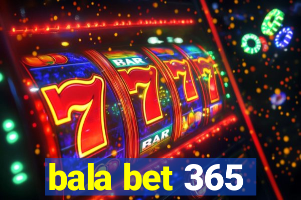 bala bet 365